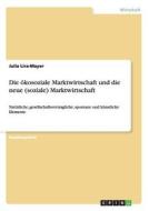 Die ökosoziale Marktwirtschaft und die neue (soziale) Marktwirtschaft di Julia Lira-Mayer edito da GRIN Verlag