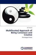 Multifaceted Approach of Being Conscious and Creative di Har Prashad edito da LAP Lambert Academic Publishing