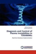 Diagnosis and Control of Plasma Instabilities in TOKAMAKs di Mohsen Davoudi, Gabriele D'Antona edito da LAP Lambert Academic Publishing