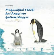 Pinguinkind Flocki hat Angst vor kaltem Wasser di Astrid Kaiser edito da Isensee Florian GmbH