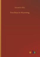 Two Boys in Wyoming di Edward S. Ellis edito da Outlook Verlag