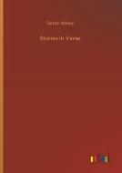Stories in Verse di Henry Abbey edito da Outlook Verlag