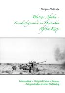 Blutiges Afrika - Fremdenlegionäre im Deutschen Afrika Korps di Wolfgang Wallenda edito da Books on Demand