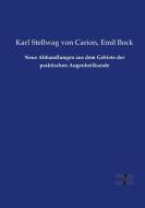 Neue Abhandlungen aus dem Gebiete der praktischen Augenheilkunde di Emil Bock, Karl Stellwag Von Carion edito da Vero Verlag