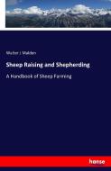 Sheep Raising and Shepherding di Walter J Malden edito da hansebooks