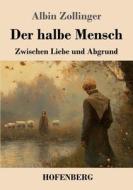 Der halbe Mensch di Albin Zollinger edito da Henricus - Edition Deutsche Klassik GmbH, Berlin