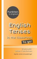 Punkten in Englisch - English Tenses in the Classroom - To go! di Sophie Joline Schwablinger edito da Books on Demand