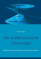 Die wohlkonstruierte Chronologie di Mario Arndt edito da Books on Demand