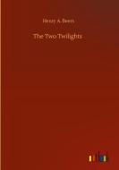 The Two Twilights di Henry A. Beers edito da Outlook Verlag