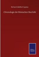 Chronologie der Römischen Bischöfe di Richard Adelbert Lipsius edito da Salzwasser-Verlag GmbH