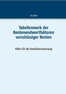 Tabellenwerk der Rentenendwertfaktoren vorschüssiger Renten di Lars Jäger edito da Books on Demand
