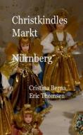 Christkindlesmarkt Nürnberg di Cristina Berna, Eric Thomsen edito da Books on Demand