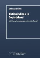 Aktienindizes in Deutschland di Alf-Sibrand Rühle edito da Deutscher Universitätsverlag