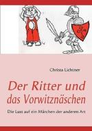 Der Ritter und das Vorwitznäschen di Christa Lichtner edito da Books on Demand