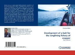 Development of a bait for the longlining fishery of snapper di Francisco Blaha edito da LAP Lambert Acad. Publ.