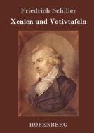 Xenien und Votivtafeln di Friedrich Schiller edito da Hofenberg