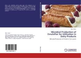 Microbial Production of Emulsifier for Utilization in Dairy Products di Abeer Amer edito da LAP Lambert Acad. Publ.