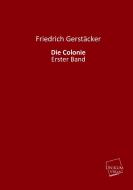 Die Colonie di Friedrich Gerstäcker edito da UNIKUM