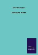Keltische Briefe di Adolf Bacmeister edito da TP Verone Publishing