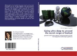 Going ultra deep to unravel the secret recipe of biofuel di Elisa Corteggiani Carpinelli edito da LAP Lambert Academic Publishing