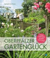 Oberpfälzer Gartenglück di Gertraud Anna Portner edito da Buch + Kunstvlg.Oberpfalz