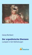 Der argwöhnische Ehemann di Georg Reinbeck edito da Literaricon Verlag