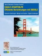 EAGLE-STARTHILFE Effiziente Berechnungen mit XBOOLE di Bernd Steinbach, Christian Posthoff edito da Edition am Gutenbergplatz Leipzig