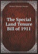 The Special Land Tenure Bill Of 1911 di Herbert Wheatley Knocker edito da Book On Demand Ltd.