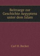 Beitraege Zur Geschichte Aegyptens Unter Dem Islam di Carl H Becker edito da Book On Demand Ltd.