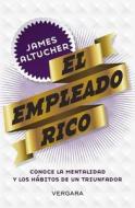 El Empleado Rico/ The Rich Employee di James Altucher edito da EDICIONES B