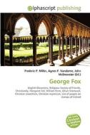 George Fox di #Miller,  Frederic P. Vandome,  Agnes F. Mcbrewster,  John edito da Vdm Publishing House