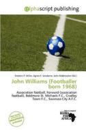 John Williams (footballer Born 1968) edito da Alphascript Publishing