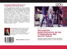 Percepción Administrativa de los Trabajadores del Sector Salud di Maffa Eliana Gonzales edito da EAE