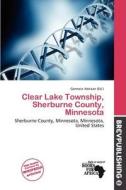 Clear Lake Township, Sherburne County, Minnesota edito da Brev Publishing