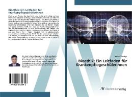 Bioethik: Ein Leitfaden für KrankenpflegeschülerInnen di Jestoni Maniago edito da AV Akademikerverlag