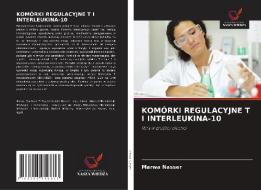 KOMÓRKI REGULACYJNE T I INTERLEUKINA-10 di Marwa Nasser edito da Wydawnictwo Nasza Wiedza