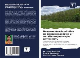 Vliqnie Acacia nilotica na protiworakowuü i antibakterial'nuü aktiwnost' di Y. Thangam Baskar, Suresh Nallaran, Anithakumari Pushpam edito da Sciencia Scripts