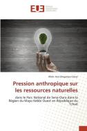 Pression anthropique sur les ressources naturelles di Allah- Asra Dingamyo Claver edito da Éditions universitaires européennes