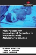Risk Factors for Neurological Sequelae in Newborns with Alzheimer's Disease di Ouahiba Benrabah, Tahar Ait Mouheb, Sadjia Mahrane edito da Our Knowledge Publishing