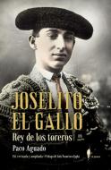 Joselito El Gallo, rey de los toreros di Paco Aguado edito da El Paseo Editorial