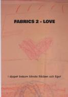 Fabrics 2 Love di Mikael Nehrer edito da Books on Demand