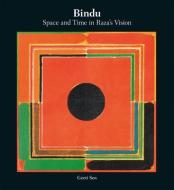 Bindu: Space And Time In Raza's Vision di Geeti Sen edito da Mapin Publishing Pvt.ltd