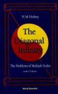 Diagonal Infinity, The: Problems Of Multiple Scales (With Cd-rom) di Hubey Haci-murat edito da World Scientific