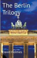 The Berlin Trilogy di David Holmes edito da LIGHTNING SOURCE INC