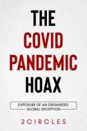 The Covid Pandemic Hoax di Circles Two Circles edito da Independently Published