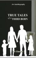 The True Tales Of A Third-Born di Art Zimmer edito da Independently Published