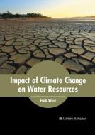 Impact of Climate Change on Water Resources edito da LARSEN & KELLER EDUCATION
