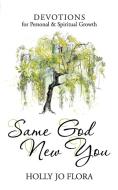 Same God, New You di Holly Jo Flora edito da Holly Jo Flora