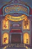 Curiosity House: The Shrunken Head di Lauren Oliver, H. C. Chester edito da HarperCollins
