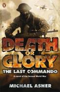 Death or Glory I: The Last Commando di Michael Asher edito da Penguin Books Ltd